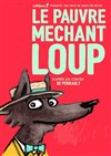 Le pauvre méchant loup - Aktéon Théâtre Montreuil