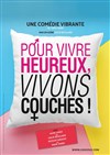 Pour vivre heureux,vivons couchés ! - Le Zygo Comédie
