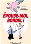 Épouse-moi, bordel ! - Comédie Oberkampf