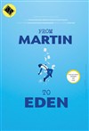 From Martin to Eden - Théâtre des Beaux Arts