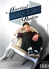 Martial Panico dans Déséquilibré - Contrepoint Café-Théâtre