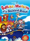 Gabilolo, Malolotte et la Baleine Bleue - Alambic Comédie