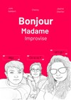 Bonjour Madame Improvise - Le Local des Autrices