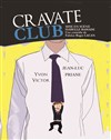 Cravate club - Théâtre de la Violette