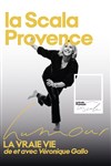 Véronique Gallo dans La vraie vie - La Scala Provence - salle 200