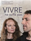 Vivre ne suffit pas - Espace Roseau