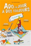 Ado un jour, à dos toujours ! - Comédie des Volcans