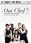 Oui Chef ! - La Comédie Saint Michel - grande salle 