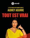 Audrey Aguirre dans Tout est vrai - Théâtre Lulu