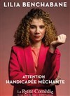 Lilia Benchabane dans Attention handicapée méchante - La Comédie de Toulouse