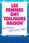 Les femmes ont toujours raison, les hommes n'ont jamais tort ! - Théâtre à l'Ouest