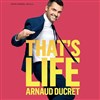 Arnaud Ducret dans That's Life - Casino Barrière de Toulouse