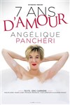 Angélique Panchéri dans 7 ans d'amour - Le Paris - salle 3