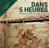 Dans 5 heures - Théâtre La Flèche