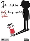 Je suis plus trop petit - Carré Rondelet Théâtre