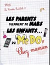 Les parents viennent de Mars, les enfants du macdo chez maman - We welcome 