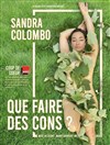 Sandra Colombo dans Que faire des cons ? - La Coupole