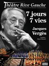 Jacques Vergès dans 7 jours, 7 vies - Théâtre Gaîté Rive Gauche