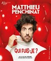 Matthieu Penchinat dans Qui fuis-je ? - Théâtre des Brunes