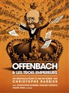 Offenbach et les 3 empereurs - Le Théâtre de Poche Montparnasse - Le Petit Poche