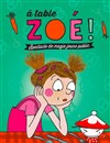 A table Zoé ! - Les Petits Z'Artistes