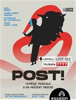 Affiche de Post ! Comédie musicale d'un présent proche