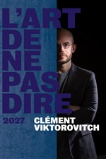 Affiche de Clément Viktorovitch dans L'art de ne pas dire 2027 | Lyon