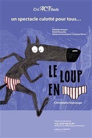 Le loup en slip | Compagnie Cr�ACT'itude Lyon