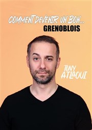Tony Atlaoui dans Comment devenir un bon Grenoblois Comdie de Grenoble Affiche
