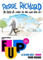 Pierre Richard dans Je suis là mais je ne suis pas là | FUP Festival d'humour de Paris Bobino Affiche