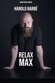 Harold Barbé dans Relax Max Spotlight Affiche