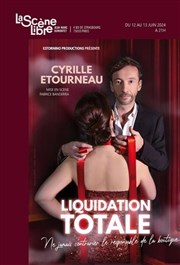 Cyrille Etourneau dans Liquidation totale La Scne Libre Affiche