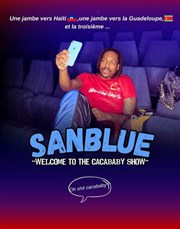 Sanblue dans Welcome to the cacababy show Dockside Comedy Club Affiche