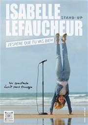 Isabelle Lefaucheur dans J'espère que tu vas bien La Compagnie du Caf-Thtre - Petite salle Affiche