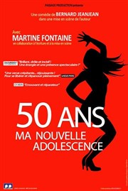 Martine Fontaine dans 50 ans... Ma nouvelle adolescence ! Comdie du Finistre - Les ateliers des Capuins Affiche