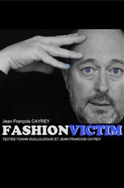 Jean-François Cayrey dans Fashion victim Thtre  l'Ouest Affiche