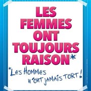Les femmes ont toujours raison, les hommes n'ont jamais tort !