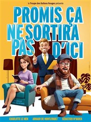 Promis �a ne sortira pas d'ici