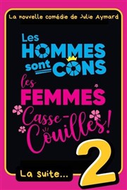 Les hommes sont cons, les femmes casse-couilles, la suite !