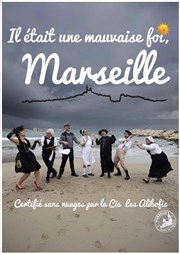 Il �tait une mauvaise foi, Marseille
