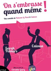 On s'embrasse quand m�me !