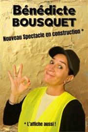 B�n�dicte Bousquet - Nouveau spectacle n� 3 en construction
