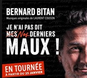 Bernard Bitan dans Je n'ai pas dit mes derniers maux !