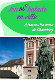 Jeu m'balade en ville : � travers les murs de Chamb�ry | Balade en autonomie