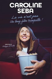 Caroline Seba dans La vie n'est pas un long film tranquille !