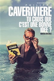 Philippe Caverivi�re dans Tu crois que c'est une bonne id�e ?