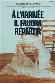� l'arriv�e il faudra repartir
