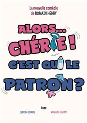 Alors... Ch�rie ? C'est qui le patron ?