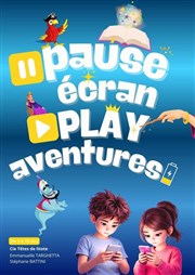 Pause �cran, play aventures