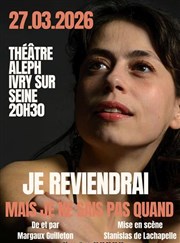 Je reviendrai mais je ne sais pas quand